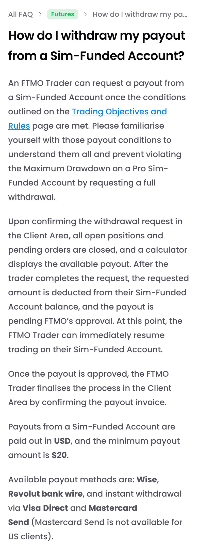 FTMO公式FAQ「How do I withdraw my payout from a Sim-Funded Account?」（スマホ表示）。Pro Sim-Funded口座で全額を出金して最大ドローダウンに違反しないよう、出金の条件をよく確かめること。会員ページで申請を確定すると、ポジションと待機注文がすべて閉じられる。支払いはUSDで、最低額は$20。受け取り方はWise、Revolut bank wire、Visa DirectとMastercard Sendの即時出金（Mastercard Sendは米国の顧客は不可）、と書かれている