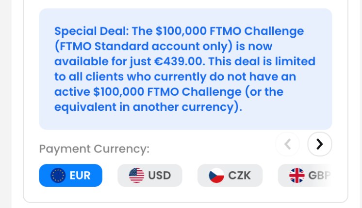 FTMOの注文画面にある割引の説明（スマホ表示）。Special Deal: $100,000のFTMO Challenge（FTMO Standardの口座だけ）が€439.00で利用できる。対象は、有効な$100,000のFTMO Challenge（ほかの通貨の相当額を含む）を持っていない人、と書かれている。その下のPayment CurrencyはEUR・USD・CZK・GBP