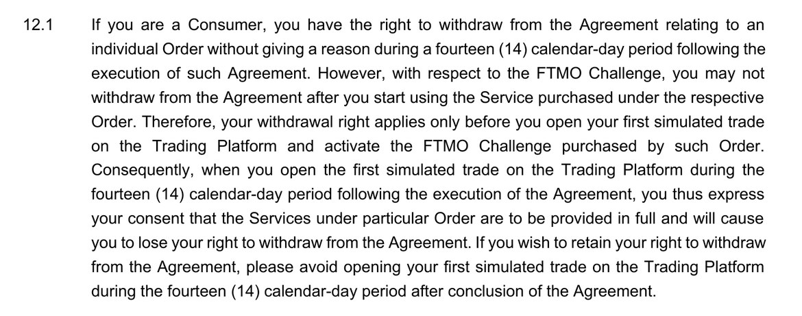 FTMO Challengeの規約の第12条1項。消費者は契約から14暦日以内であれば理由なく契約を撤回できる。ただしFTMO Challengeは、最初の取引を開いてサービスを使い始めると撤回できなくなる。撤回の権利を残したい場合は、14暦日の間は最初の取引を開かないこと、と書かれている
